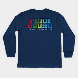 Para Squad I’ll Be There For You Kids Long Sleeve T-Shirt